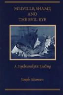 Cover of: Melville, shame, and the evil eye: a psychoanalytic reading