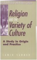 Cover of: Religion and the variety of culture: a study in origin and practice