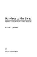Bondage to the dead by Michael Steinlauf