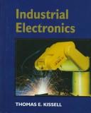 Cover of: Industrial electronics by Thomas E. Kissell