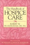 Cover of: The handbook of hospice care by Robert W. Buckingham