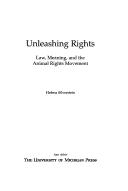 Cover of: Unleashing rights: law, meaning, and the animal rights movement