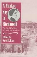 A Yankee spy in Richmond by Elizabeth L. Van Lew