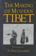 The making of modern Tibet by A Tom Grunfeld