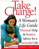 Cover of: Take charge!: a woman's life guide
