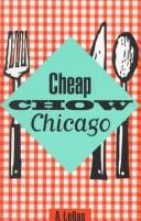 Cover of: Cheap chow Chicago by A. LaBan