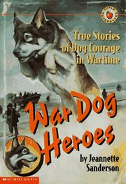 Cover of: War Dog Heroes: True Stories of Dog Courage in Wartime