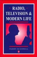 Cover of: Radio, television, and modern life by Paddy Scannell