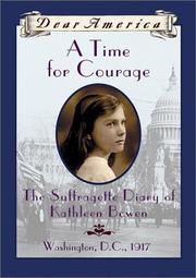 Cover of: A Time For Courage: The Suffragette Diary of Kathleen Bowen (Dear America)