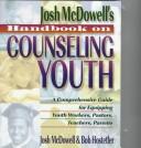 Cover of: Josh McDowell's handbook on counseling youth: a comprehensive guide for equipping youth workers, pastors, teachers, and parents