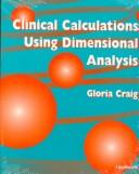 Cover of: Clinical calculations using dimensional analysis