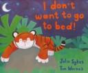 Cover of: I don't want to go to bed!