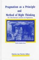 Pragmatism as a principle and method of right thinking : the 1903 Harvard lectures on pragmatism