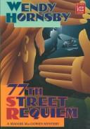 Cover of: 77th Street requiem by Wendy Hornsby