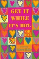 Cover of: Get it while it's hot--or not: a novel