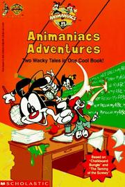Cover of: Animaniacs Adventures: Two Wacky Tales in One Cool Book! (Teacher Timesavers)