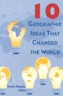 Ten Geographic Ideas That Changed the World by Susan E. Hanson