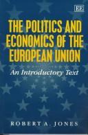 Cover of: The politics and economics of the European Union by Jones, Robert A.