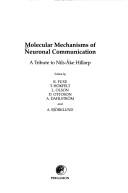 Cover of: Molecular mechanisms of neuronal communication: a tributed to Nils-Åke Hillarp