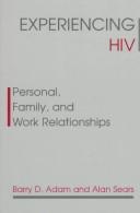 Cover of: Experiencing HIV: personal, family, and work relationships