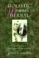 Holistic woman's herbal by Kitty Campion