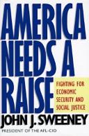 Cover of: America needs a raise by John J. Sweeney