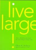 Cover of: Live large!: ideas, affirmations, and actions for sane living in a larger body