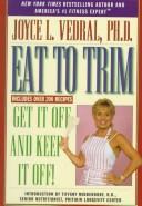 Cover of: Eat to trim: get it off and keep it off!