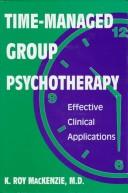 Cover of: Time-managed group psychotherapy: effective clinical applications