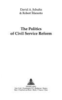 Cover of: The politics of civil service reform