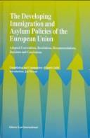 The developing immigration and asylum policies of the European Union : adopted conventions, resolutions, recommendations, decisions, and conclusions