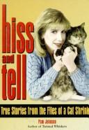 Cover of: Hiss and tell: true stories from the files of a cat shrink