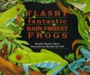 Cover of: Flashy fantastic rain forest frogs by Dorothy Hinshaw Patent