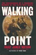 Cover of: Walking point: the experiences of a founding member of the elite Navy SEALs