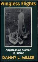 Cover of: Wingless flights: Appalachian women in fiction
