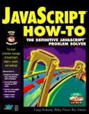 Cover of: JavaScript how-to: the definitive JavaScript problem-solver