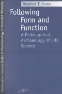 Cover of: Following form and function: a philosophical archaeology of life science