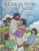 Cover of: A child's story of Easter by Etta Wilson