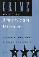 Crime and the American dream by Steven F. Messner, Richard Rosenfeld