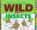Cover of: Crafts for kids who are wild about insects