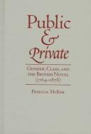 Cover of: Public and private: gender, class, and the British novel (1764-1878)