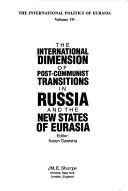 The international dimension of post-communist transitions in Russia and the new states of Eurasia