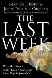Cover of: The Last Week: What the Gospels Really Teach About Jesus's Final Days in Jerusalem