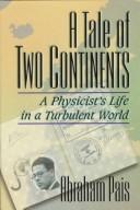 Cover of: A tale of two continents: a physicist's life in a turbulent world