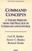 Cover of: Command concepts: a theory derived from the practice of command and control