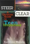 Cover of: Steer clear: a Christian guide to teen temptations