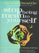 Stop being mean to yourself by Melody Beattie