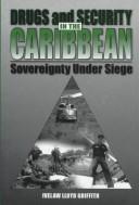 Drugs and security in the Caribbean by Ivelaw L. Griffith