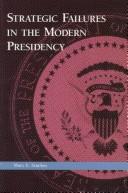 Cover of: Strategic failures in the modern presidency