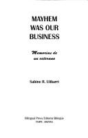Cover of: Mayhem was our business =: Memorias de un veterano